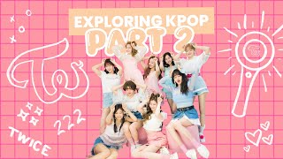 Exploring Kpop: TWICE  Part 2✌🏻 