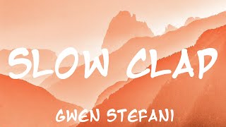 Gwen Stefani - Slow Clap (lyrics)