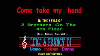 2 Brothers On The 4th Floor - Come take my hand "Sincro (L&F) Karaoke"