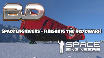 Space Engineers: Finishing the Red Dwarf!