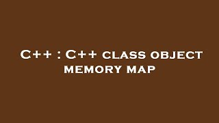 C++ : C++ class object memory map Net Worth