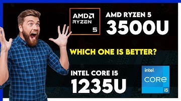 AMD Ryzen 5 3500U vs Intel Core i5 1235U Comparison