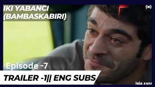 Bambaşka Biri | Episode 7 - Trailer 1 | English. Subtitles #Turkishseries