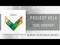 Project vela  live forever lyric
