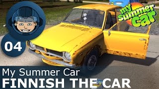 FINNISH THE CAR - My Summer Car: Ep. #4 - How To Build a Car & Survive