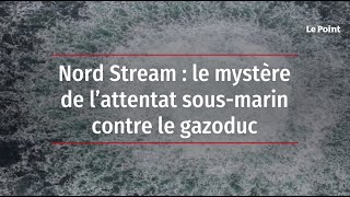 Nord Stream : le mystère de l’attentat sous-marin contre le gazoduc