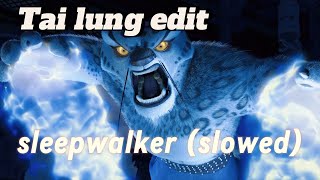 tai Lung edit sleepwalker (slowed)