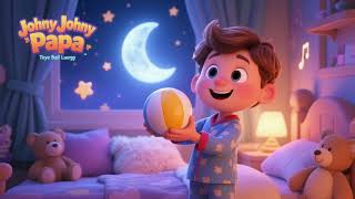 Johny Johny Yes Papa – Bedtime Ball Lullaby ⭐😴 | Soft Kids Song & Nursery Rhyme screenshot 5
