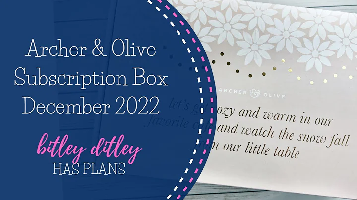 Unboxing! Archer & Olive December Subscription Box