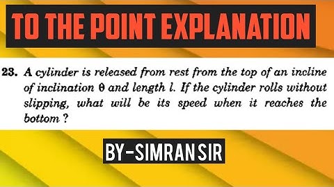 A cylinder is released from rest from the top of an inclined plane of inclination ROTATIONALMECHANIC