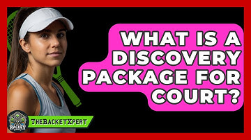 What Is A Discovery Package For Court? - The Racket Xpert