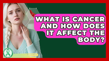 What Is Cancer And How Does It Affect The Body? - Lymphoma Support Network