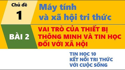 Bài 2 Vai trò của thiết bị thông minh và tin học đối với xã hội