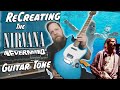 Recreating Nirvana's Nevermind Guitar Tone!