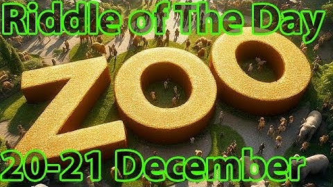 Riddle Of The Day Zoo 20-21 December | Zoo Riddle Of The Day 20-21 December | Riddle Of The Day Zoo