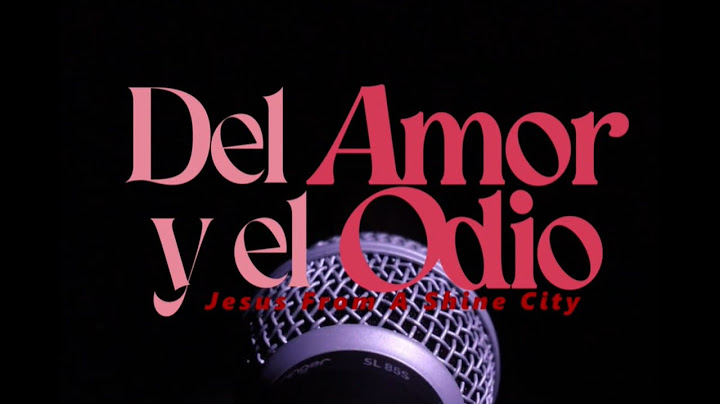 Del amor y el Odio - Video Oficial