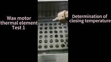 Wax motor thermal element Test 1 – Determination of closing temperature