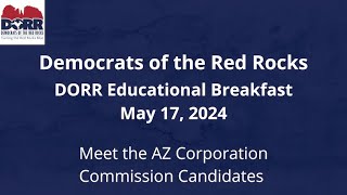 DORR Breakfast May 2024 - Meet the AZ Corporation Commission Candidates