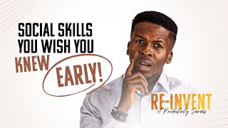 SOCIAL SKILLS YOU WISH YOU KNEW EARLY | REINVENT PRODUCTIVITY SERIES