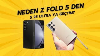Neden Z Fold 5 Den S25 Ultra Ya Geçti̇m?