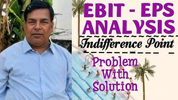 #14 EBIT - EPS ANALYSIS &INDIFFERENCE POINT (BL AGRAWAL) For - B. Com./CA/CMA/CS