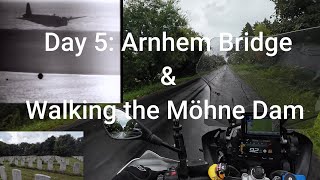 Day 5: Arnhem Bridge & Walking the Möhne Dam