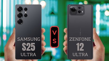 Samsung Galaxy S25 Ultra vs Asus Zenfone 12 Ultra
