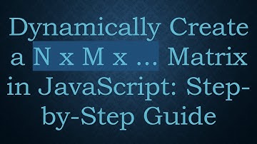 Dynamically Create a N x M x ... Matrix in JavaScript: Step-by-Step Guide