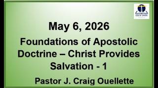 Foundations of Apostolic Doctrine: Christ Provides Salvation, Pt 1|  May, 6 2026