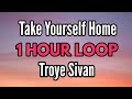 Troye Sivan - Take Yourself Home ( 1 HOUR )