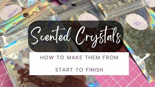 Scented Crystals - How to Make them for START to FINISH !! an alternative to Wax Melts !