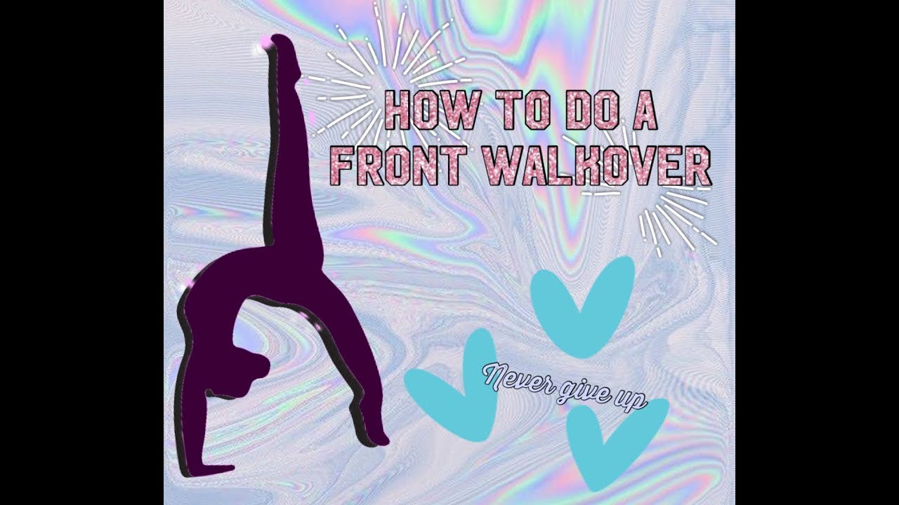 How to do a Front Walkover || Front Walkover Tutorial ♥ - YouTube