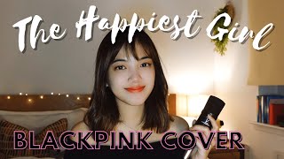The Happiest Girl - BLACKPINK |cover by nuhaa|