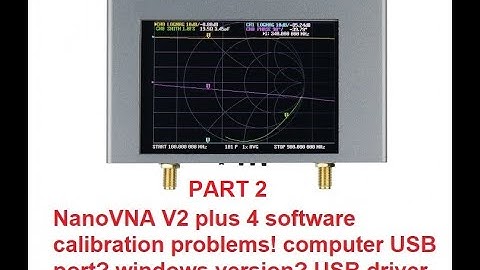 🔺part 2 NanoVNA V2 plus4 calibration problem when using the software what is causing this problem 🔺