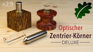 DIY Optischer Zentrier-Körner Deluxe - genaues Arbeiten leicht gemacht