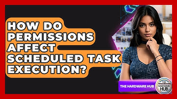 How Do Permissions Affect Scheduled Task Execution? - The Hardware Hub