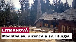 🎥 NAŽIVO: Modlitba sv. ruženca a sv. liturgia - Litmanová