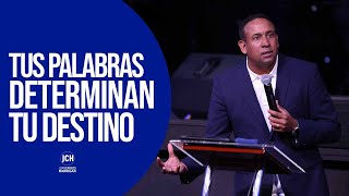 Tus Palabras Determinan Tu Destino | Pastor Juan Carlos Harrigan