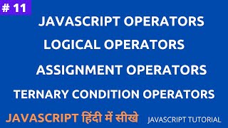 JavaScript Operators In Hindi Part 11 || Logical Operators | assignment operators | ternary operator