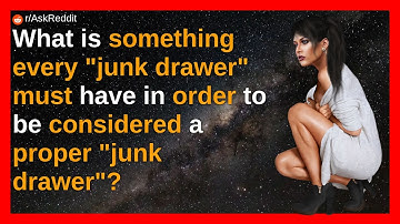 What is something every "junk drawer" must have in order to be considered a proper "junk drawer"?