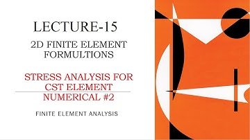 Stress Analysis | CST Element | Numerical 2 | 2D Finite Element Formulations | L-15