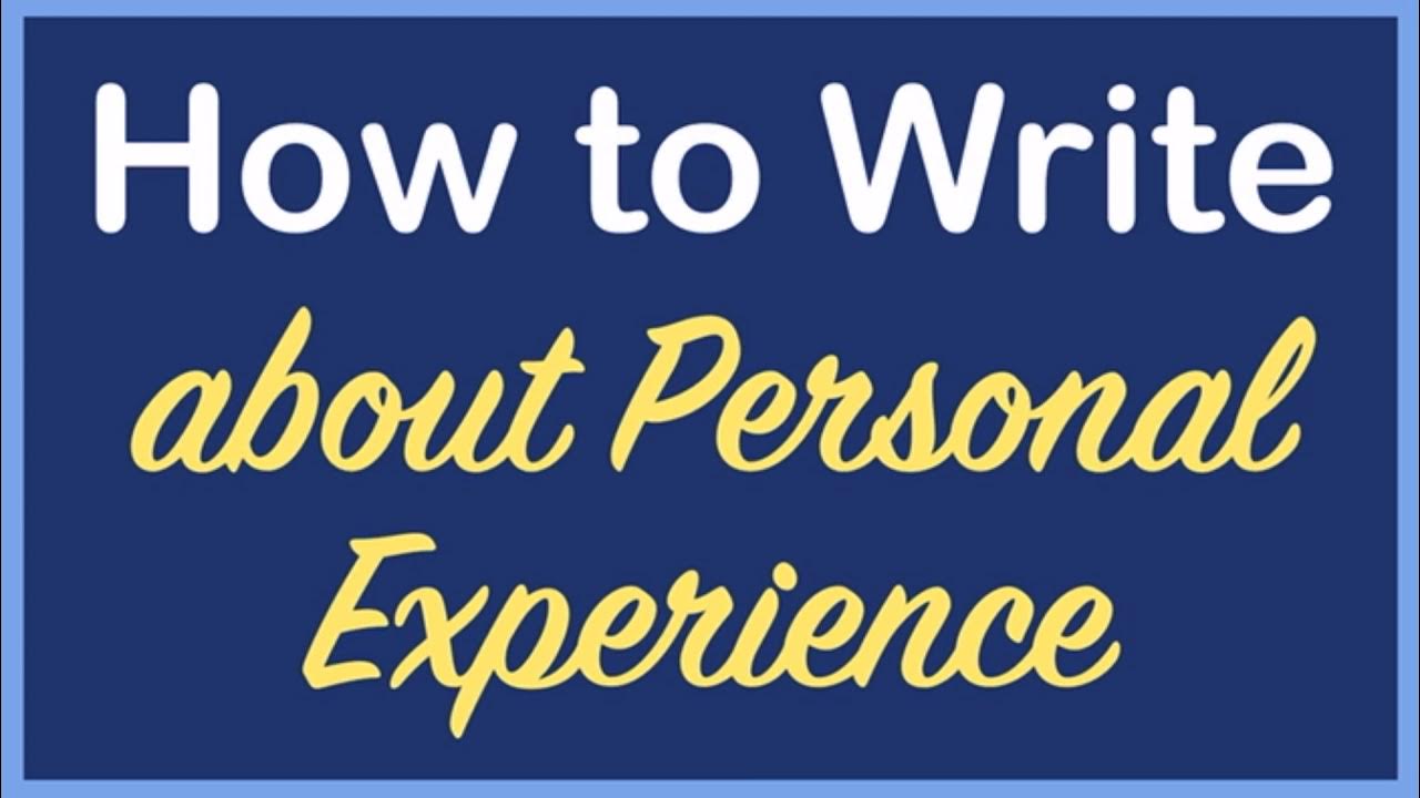 how to write about personal experiences in an essay