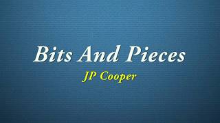 Download lagu JP Cooper - Bits And Pieces [Quality Lyrics]