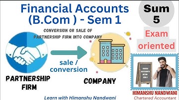 Conversion/Sale of Partnership into Company | Sum 5 | B.Com | Sem 1 | VNSGU | #himanshunandwani