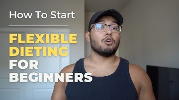 How To Start Flexible Dieting [Complete Beginner