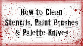 ARTIST LIFE HACKS--How to Clean Stencils, Paint Brushes and Palette Knives-- MIXED MEDIA TIPS