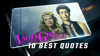 Valley Girl 1983 | 10 Best Quotes Wealth