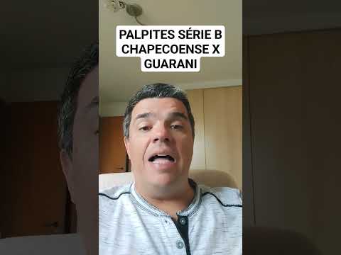 PALPITES SÉRIE B CHAPECOENSE X GUARANI #palpites #palpite