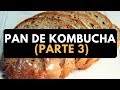 Cómo hacer PAN de KOMBUCHA Parte 3/3 - Kombucha y Fermentados