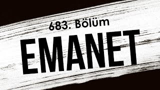 podcast | Emanet | 683. Bölüm | HD @byEpisoder Full İzle podcast